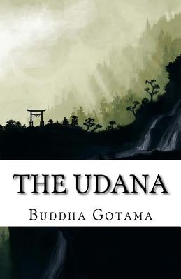 The Udana: The Solemn Utterances of the Buddha (Bilingual Edition) by Gotama, Buddha