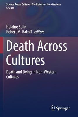 Death Across Cultures: Death and Dying in Non-Western Cultures by Selin, Helaine