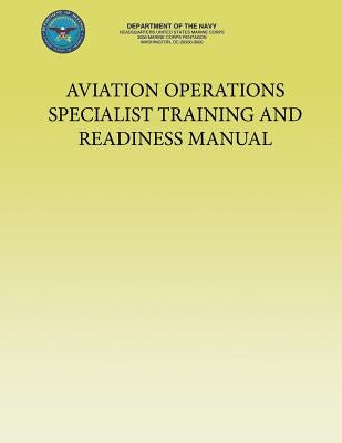 Aviation Operations Specialist Training and Readiness Manual by Department of the Navy, U. S. Marine Cor