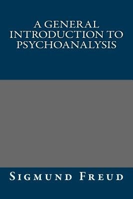 A General Introduction To Psychoanalysis by Sigmund Freud