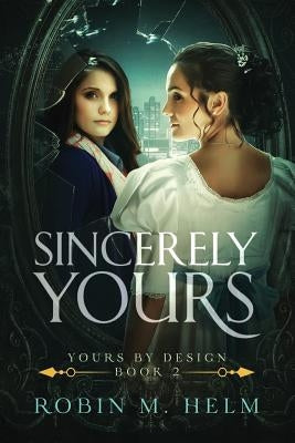 Sincerely Yours: Yours by Design, Book 2 by Helm, Robin M.