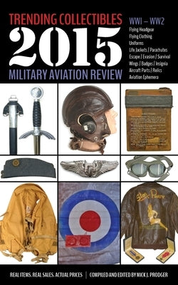 Trending Collectibles: 2015 Military Aviation Review-WW1 WW2 by Prodger, Mick J.