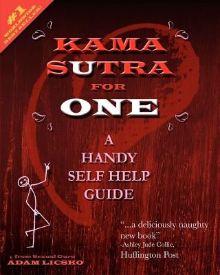 Kama Sutra for One: A Handy Self Help Guide by Licsko, Adam A.