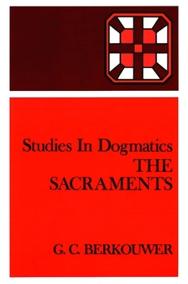 The Sacraments by Berkouwer, G. C.