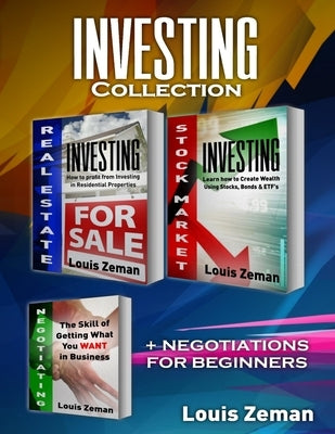 Stock Market for Beginners, Real Estate Investing, Negotiating: 3 books in 1! Learn Stocks, Bonds & ETFs & Profit from Investing in Residential Proper by Zeman, Louis