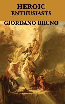 Heroic Enthusiasts by Bruno, Giordano