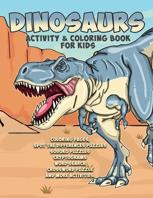 Dinosaurs Activity & Coloring Book for Kids Coloring Pages, spot the differences puzzles soduko puzzles cryptograms word search crossword puzzle and m by Ray, Big
