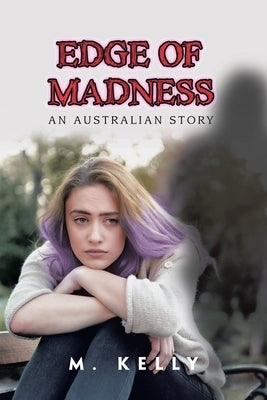 Edge of Madness: An Australian Story by Kelly, M.