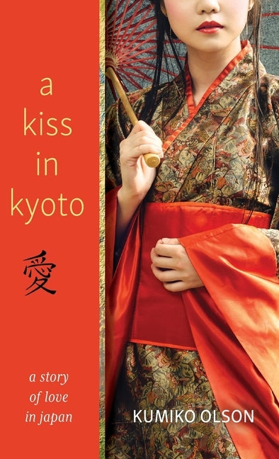 A Kiss In Kyoto by Olson, Kumiko