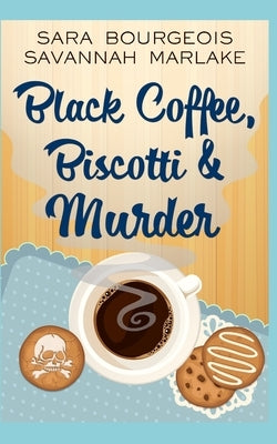 Black Coffee, Biscotti & Murder by Marlake, Savannah