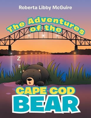 The Adventures of the Cape Cod Bear by McGuire, Roberta Libby
