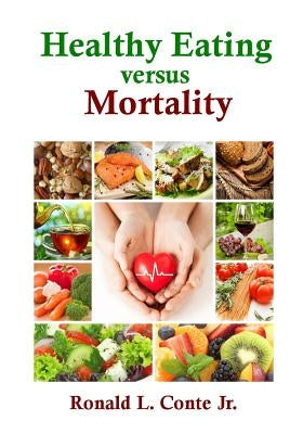 Healthy Eating versus Mortality by Conte Jr, Ronald L.