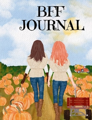 BFF Journal: Composition Notebook Journaling Pages To Write In Notes, Goals, Priorities, Fall Pumpkin Spice, Maple Recipes, Autumn by Harvest, Maple