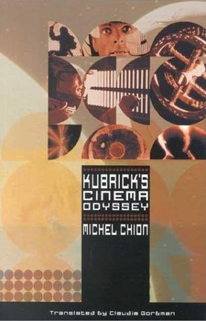 Kubrick's Cinema Odyssey by Chion, Michel