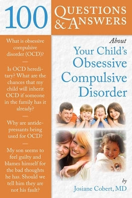 100 Questions & Answers about Your Child's Obsessive Compulsive Disorder by Cobert, Josiane