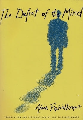 The Defeat of the Mind by Finkielkraut, Alain