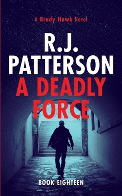 A Deadly Force by Patterson, R. J.