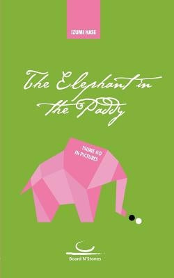 The Elephant in the Paddy: Tsumego in Pictures by Hase, Izumi