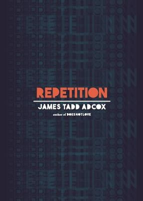 Repetition by Adcox, James Tadd
