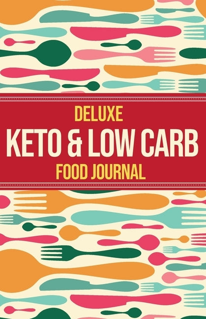 Deluxe Keto & Low Carb Food Journal 2020: Making the Keto Diet Easy - Includes Bonus Fat Bombs & Desserts ebook by Healthy, Habitually