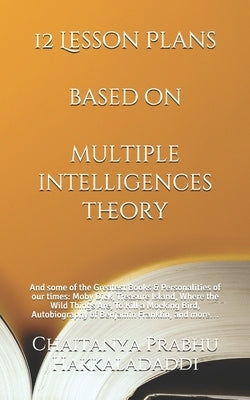 12 Lesson Plans based on Multiple Intelligences Theory: The Narrative Entry Point Methodology by Hakkaladaddi, Chaitanya Prabhu