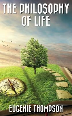 The Philosophy Of Life by Thompson, Eugenie