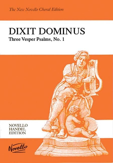 Dixit Dominus: Three Vesper Psalms, No. 1: Psalm 110 for Two Sopranos, Alto, Tenor & Bass Soli, SSATB, Strings & Continuo by Handel, George Frederick