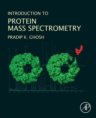 Introduction to Protein Mass Spectrometry by Ghosh, Pradip Kumar