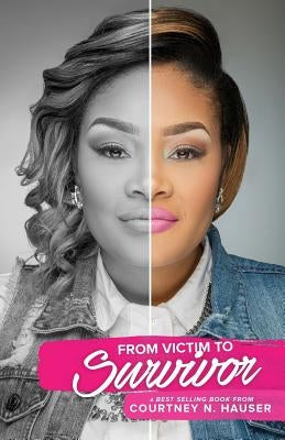 From Victim to Survivor by Hauser, Courtney N.