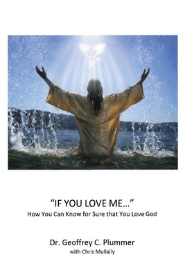 If You Love Me...: How You Can Know For Sure That You Love God by Mullally, Chris