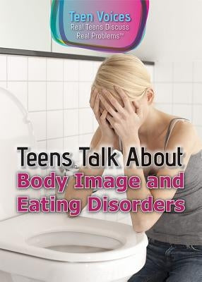 Teens Talk about Body Image and Eating Disorders by Landau, Jennifer