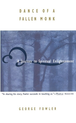 Dance of a Fallen Monk: A Journey to Spiritual Enlightenment by Fowler, George