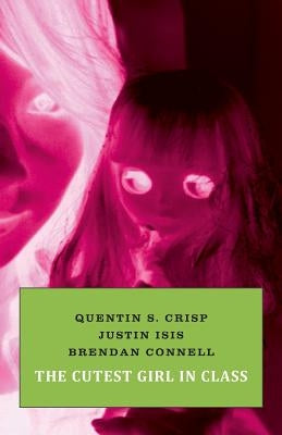 The Cutest Girl in Class by Crisp, Quentin S.