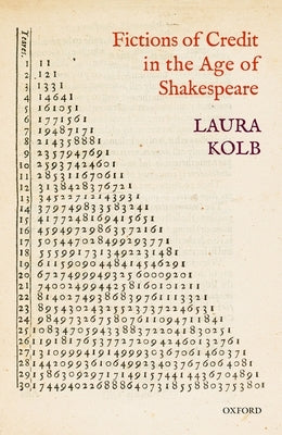 Fictions of Credit in the Age of Shakespeare by Kolb, Laura