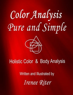 Color Analysis Pure and Simple: Holistic Color & Body Analysis 6th Edition by Riter, Irenee