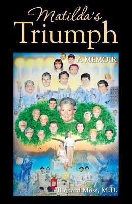 Matilda's Triumph: A Memoir by Moss, Richard