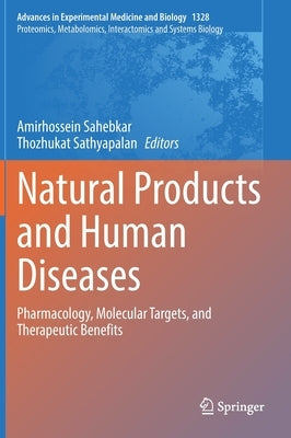 Natural Products and Human Diseases: Pharmacology, Molecular Targets, and Therapeutic Benefits by Sahebkar, Amirhossein