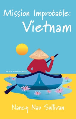 Mission Improbable: Vietnam by Nau Sullivan, Nancy