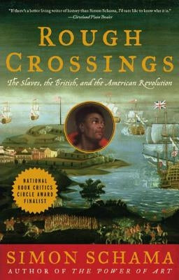Rough Crossings: Britain, the Slaves and the American Revolution by Schama, Simon