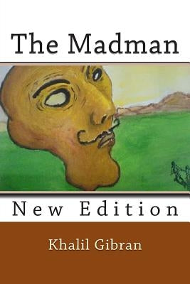 The Madman by Gibran, Khalil