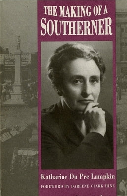 Making of a Southerner by Lumpkin, Katharine Du Pre