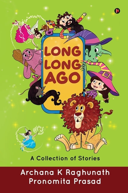 Long, Long Ago: A Collection of Stories by Archana K. Raghunath