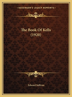 The Book Of Kells (1920) by Sullivan, Edward