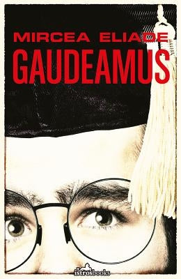 Gaudeamus by Eliade, Mircea