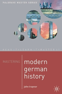 Mastering Modern German History by Traynor, John