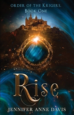 Rise: Order of the Krigers, Book 1 by Davis, Jennifer Anne