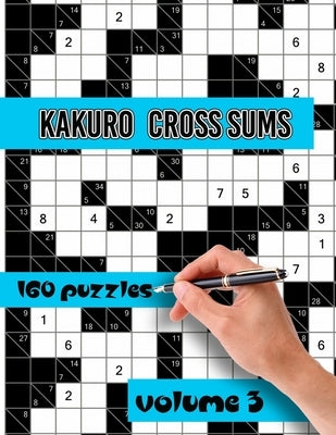 Kakuro Cross Sums Puzzles: Large Print Puzzles - Kakuro Puzzles for Adults & Seniors - Keep Your Brain Young by Publisher, Cfjn