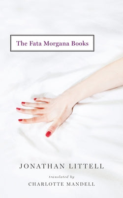 The Fata Morgana Books by Littell, Jonathan