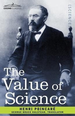 The Value of Science by Poincar, Henri