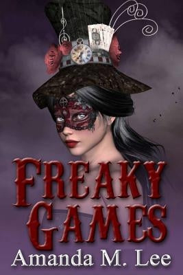 Freaky Games by Lee, Amanda M.